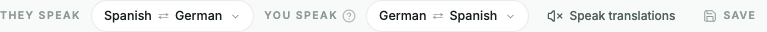 They speak Spanish to German, You speak German to Spanish